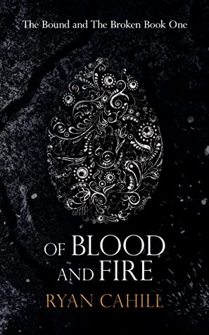 Of Blood and Fire (The Bound and the Broken, #1)